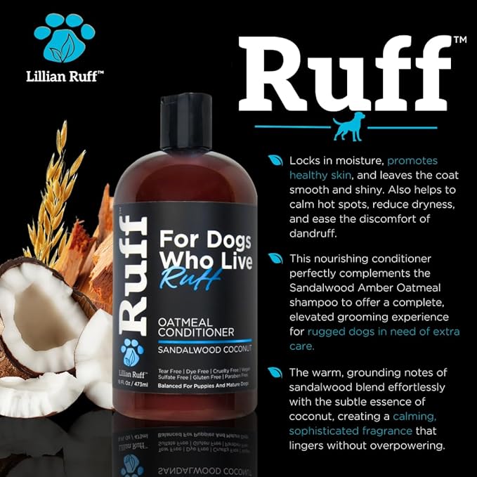 Ruff by Lillian Ruff Sandalwood Coconut Oatmeal Conditioner for Dogs – Moisturizes & Soothes Dry Itchy Skin, Promotes Healthy Coat, Gluten-Free, Tear-Free, Sulfate-Free, Paraben-Free, Made in USA